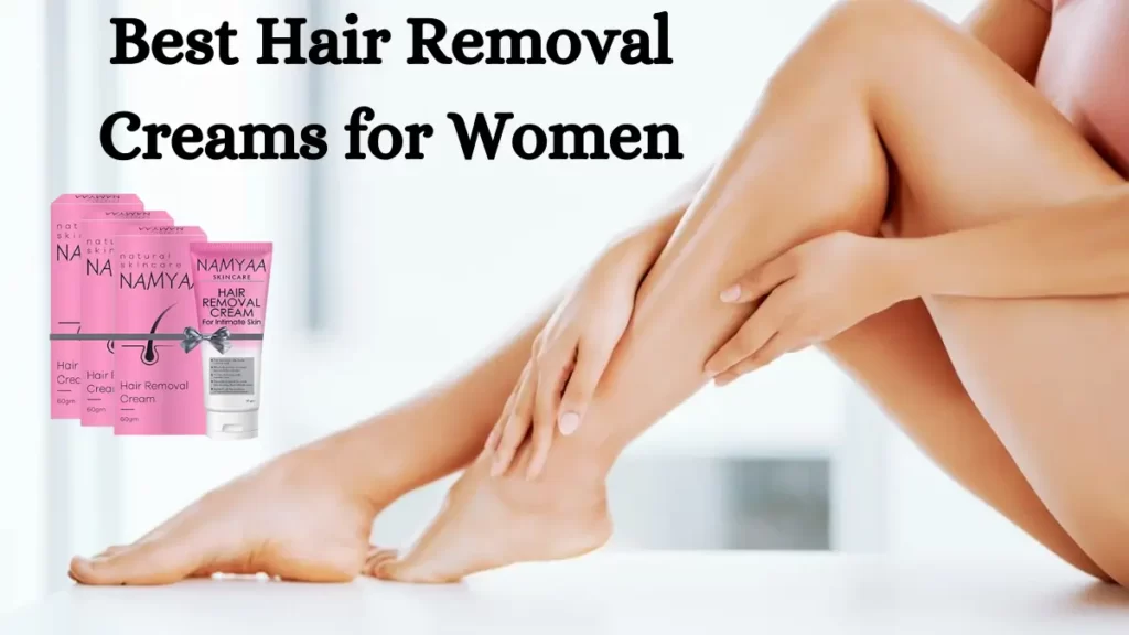 best hair removal creams for women