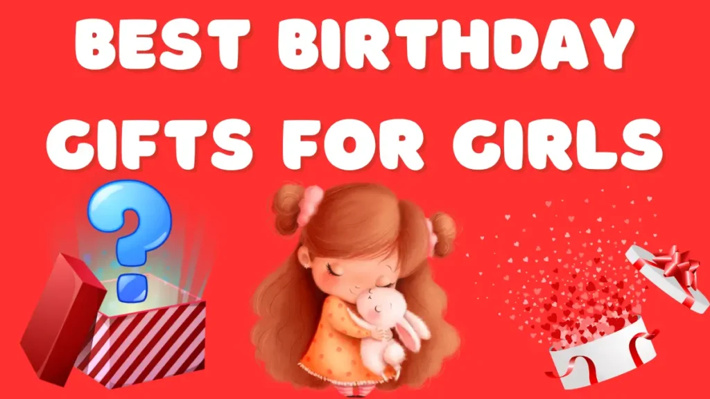 Best Birthday Gifts for Girls