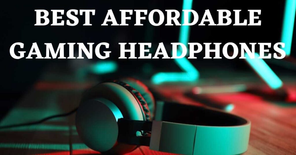 Best Affordable Gaming Headphones