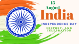 India Independence Day – History, and Celebration